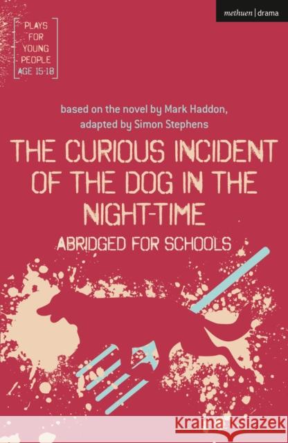 The Curious Incident of the Dog in the Night-Time: Abridged for Schools Simon Stephens 9781350111530