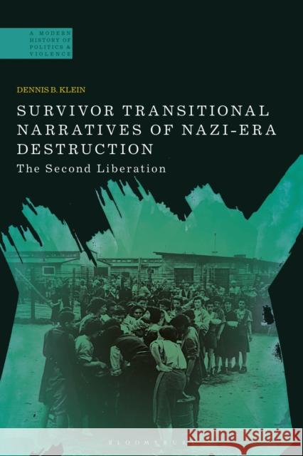 Survivor Transitional Narratives of Nazi-Era Destruction: The Second Liberation Dennis B. Klein (Kean University, USA)   9781350112315