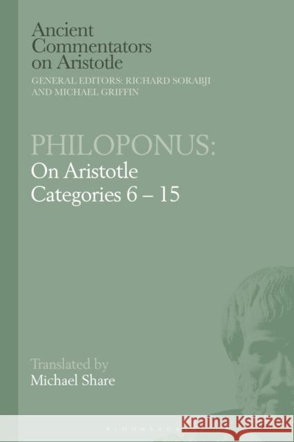 Philoponus: On Aristotle Categories 6-15 Michael Share Michael Griffin Richard Sorabji 9781350112674 Bloomsbury Academic