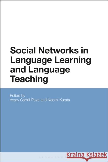 Social Networks in Language Learning and Language Teaching Avary Carhill-Poza Naomi Kurata 9781350114258
