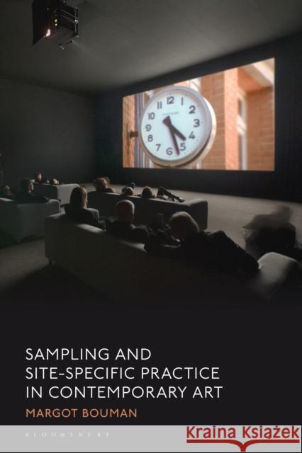 Sampling and Site-Specific Practice in Contemporary Art Margot (The New School, New York, USA) Bouman 9781350114562 Bloomsbury Publishing PLC