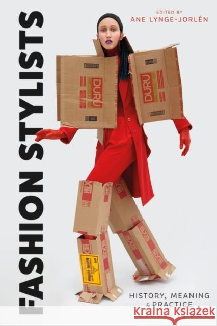 Fashion Stylists: History, Meaning and Practice Ane Lynge-Jorlen 9781350115057 Bloomsbury Visual Arts