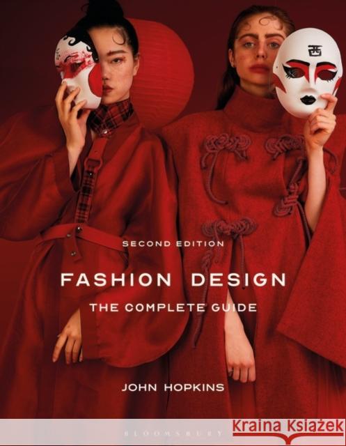 Fashion Design: The Complete Guide John Hopkins 9781350116573 Bloomsbury Visual Arts
