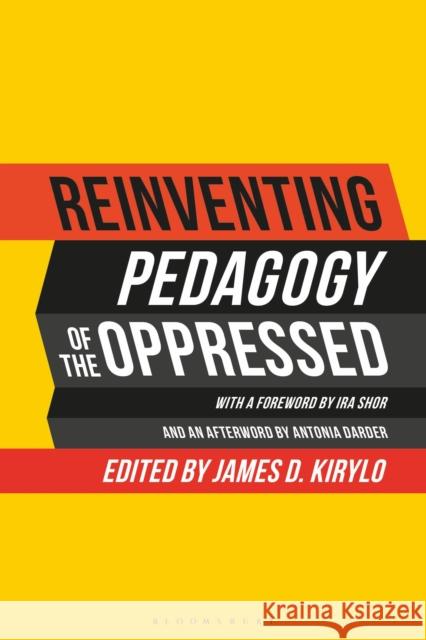 Reinventing Pedagogy of the Oppressed: Contemporary Critical Perspectives Kirylo, James D. 9781350117174 Bloomsbury Academic