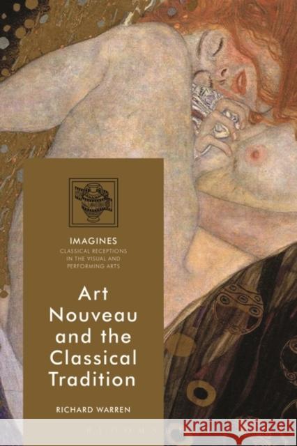 Art Nouveau and the Classical Tradition Richard Warren (Research Associate, Roya   9781350117310 Bloomsbury Academic