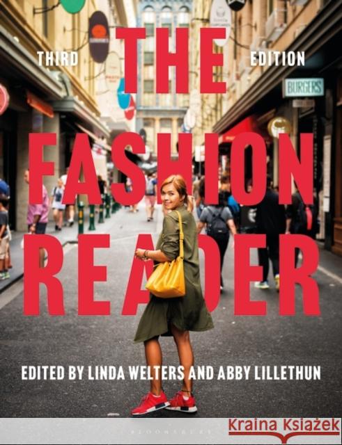 The Fashion Reader Linda Welters (University of Rhode Island, USA), Abby Lillethun (Montclair State University, USA) 9781350118669 Bloomsbury Publishing PLC
