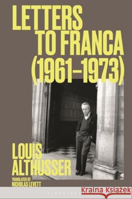 Letters to Franca (1961-1973) Louis Althusser Nicholas Levett 9781350118850 Bloomsbury Academic