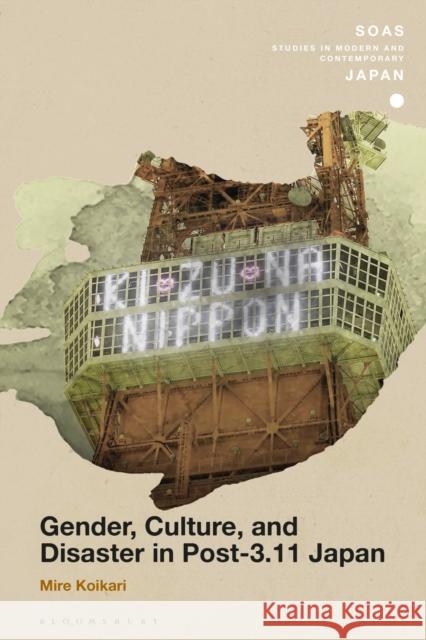 Gender, Culture, and Disaster in Post-3.11 Japan Mire Koikari Christopher Gerteis 9781350122499 Bloomsbury Academic