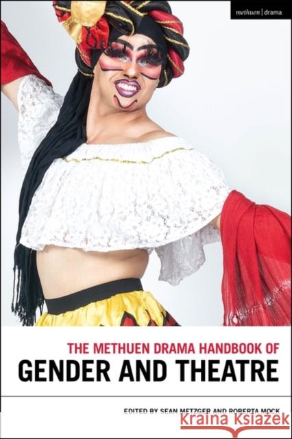 The Methuen Drama Handbook of Gender and Theatre Sean Metzger Roberta Mock 9781350123175 Methuen Drama