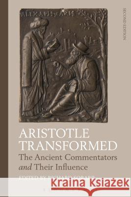 Aristotle Transformed: The Ancient Commentators and Their Influence Richard Sorabji 9781350123656 Bloomsbury Academic