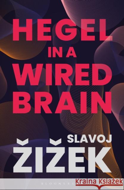 Hegel in a Wired Brain Zizek, Slavoj 9781350124417