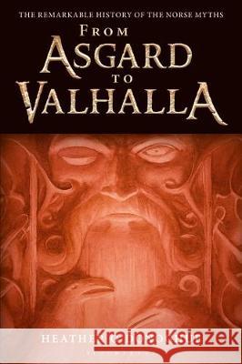 From Asgard to Valhalla: The Remarkable History of the Norse Myths Heather O'Donoghue   9781350127395 Bloomsbury Academic