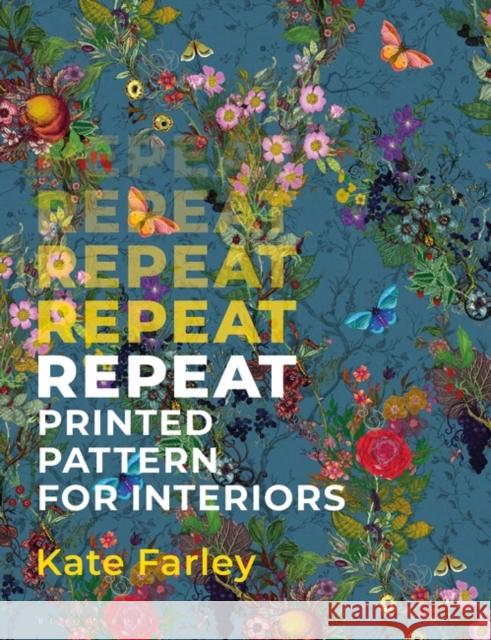 Repeat Printed Pattern for Interiors Kate (Norwich University of the Arts, UK) Farley 9781350127401 Bloomsbury Publishing PLC