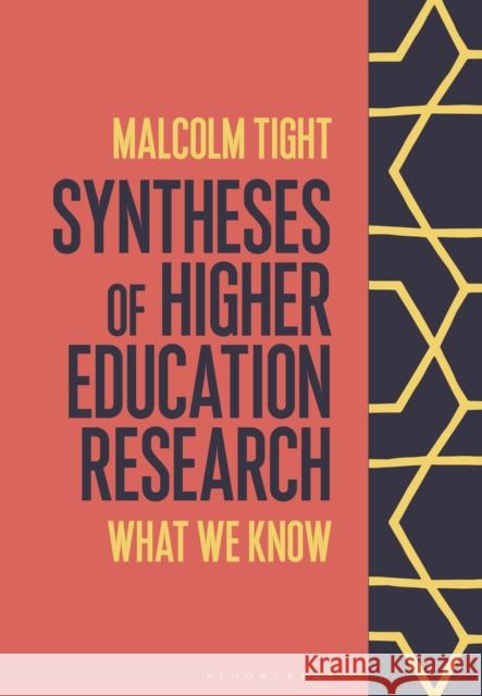 Syntheses of Higher Education Research: What We Know Malcolm Tight 9781350128736
