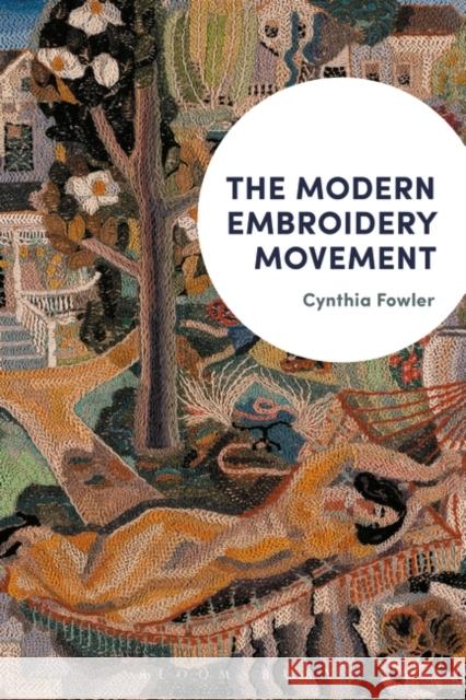 The Modern Embroidery Movement Cynthia Fowler 9781350129146 Bloomsbury Visual Arts