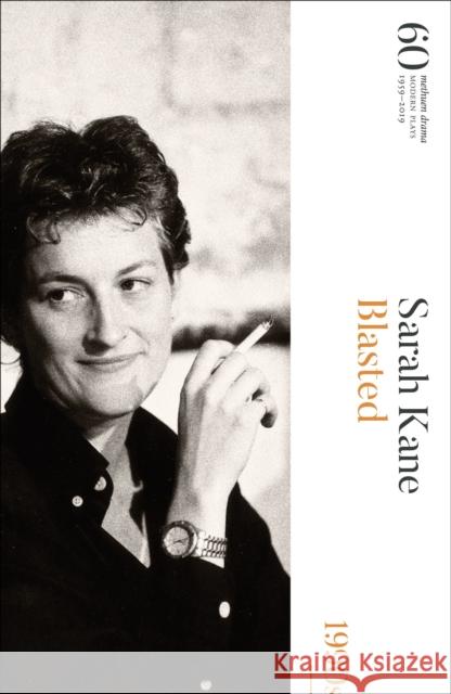 Blasted: 60 Years of Modern Plays Sarah Kane 9781350135024