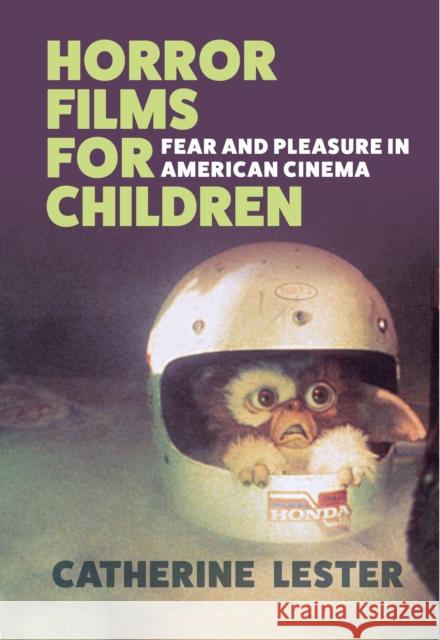 Horror Films for Children: Fear and Pleasure in American Cinema Catherine Lester 9781350135260