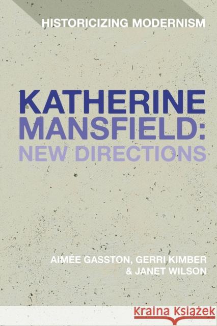 Katherine Mansfield: New Directions Aimee Gasston Erik Tonning Gerri Kimber 9781350135505 Bloomsbury Academic