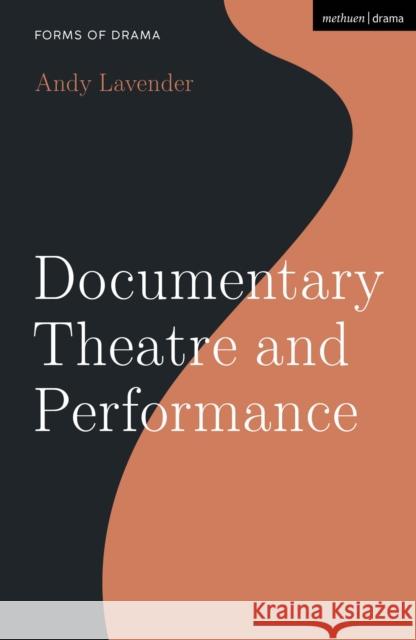 Documentary Theatre and Performance Andy Lavender Simon Shepherd 9781350137134 Methuen Drama