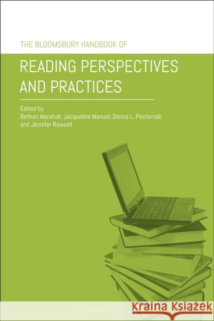 The Bloomsbury Handbook of Reading Perspectives and Practices Bethan Marshall Jackie Manuel Donna L. Pasternak 9781350137561 Bloomsbury Academic