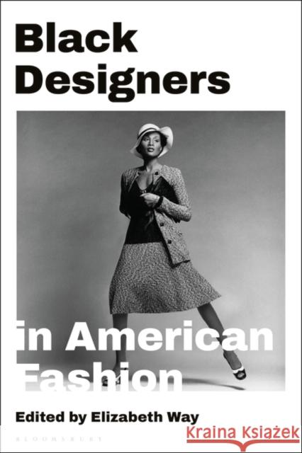Black Designers in American Fashion Elizabeth Way 9781350138476