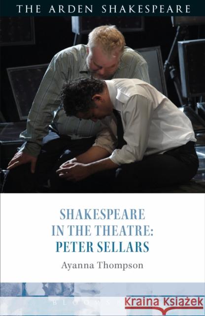 Shakespeare in the Theatre: Peter Sellars Ayanna Thompson (The George Washington U   9781350140066