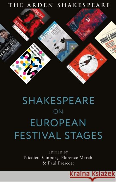 Shakespeare on European Festival Stages Nicoleta Cinpoes (University of Worcester, UK), Florence March (University Paul-Valéry Montpellier, France), Dr Paul Pre 9781350140165 Bloomsbury Publishing PLC