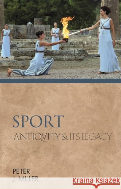 Sport: Antiquity and Its Legacy Peter J. Miller Phiroze Vasunia 9781350140202 Bloomsbury Academic