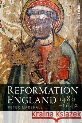 Reformation England 1480-1642 Peter Marshall (Warwick University, UK) 9781350140486