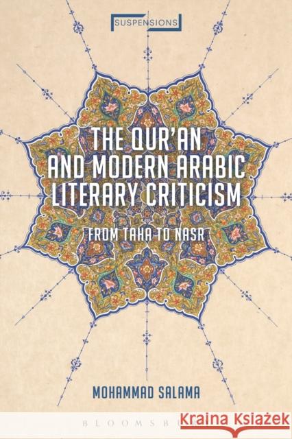 The Qur'an and Modern Arabic Literary Criticism: From Taha to Nasr Mohammad Salama (San Francisco State Uni   9781350141599 Bloomsbury Academic