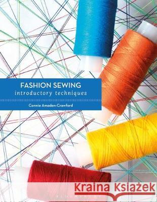 Fashion Sewing: Introductory Techniques Connie Amaden-Crawford (Fashion Patterns   9781350142787 Bloomsbury Visual Arts