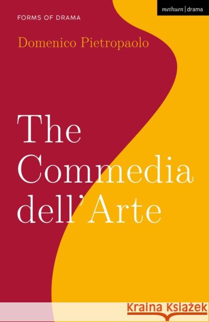 The Commedia Dell'arte Pietropaolo, Domenico 9781350144187 Methuen Drama