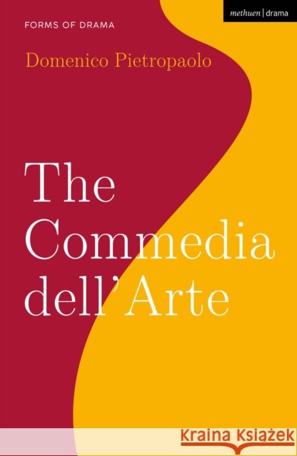 The Commedia Dell'arte Domenico Pietropaolo Simon Shepherd 9781350144194 Methuen Drama