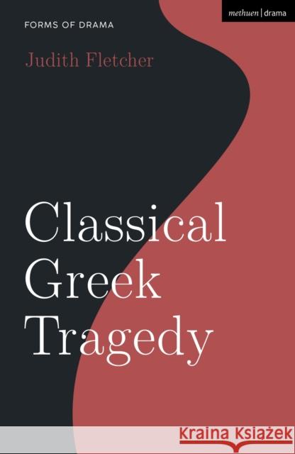 Classical Greek Tragedy Judith Fletcher Simon Shepherd 9781350144569