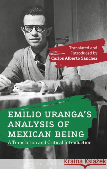 Emilio Uranga's Analysis of Mexican Being: A Translation and Critical Introduction Emilio Uranga Carlos Alberto S 9781350145276 Bloomsbury Academic