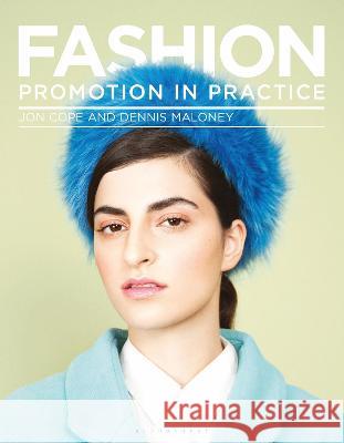 Fashion Promotion in Practice Jon Cope (University for the Creative Ar Dennis Maloney (University for the Creat  9781350145474