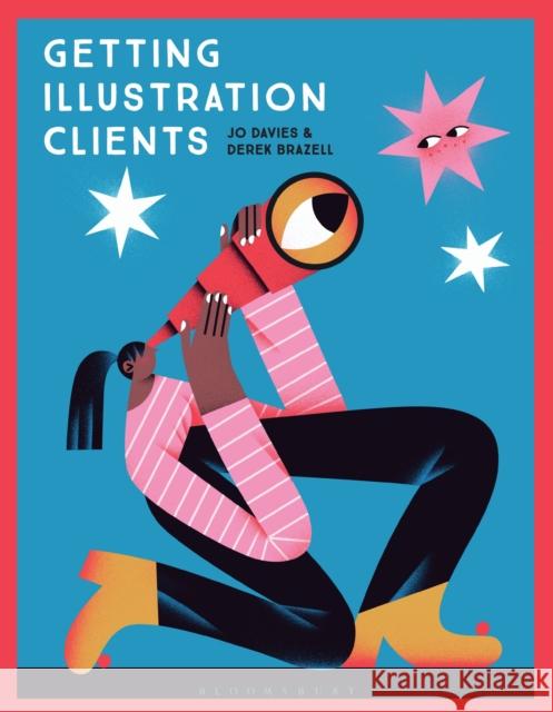 Getting Illustration Clients Derek (Association of Illustrators, UK) Brazell 9781350146983