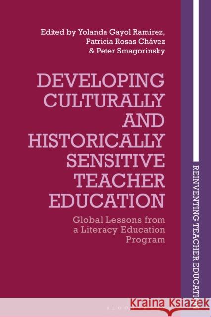 Developing Culturally and Historically Sensitive Teacher Education: Global Lessons from a Literacy Education Program Ramírez, Yolanda Gayol 9781350147430 Bloomsbury Academic