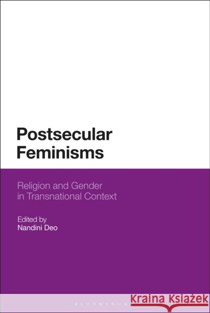 Postsecular Feminisms: Religion and Gender in Transnational Context Nandini Deo (Lehigh University, USA)   9781350147881 Bloomsbury Academic