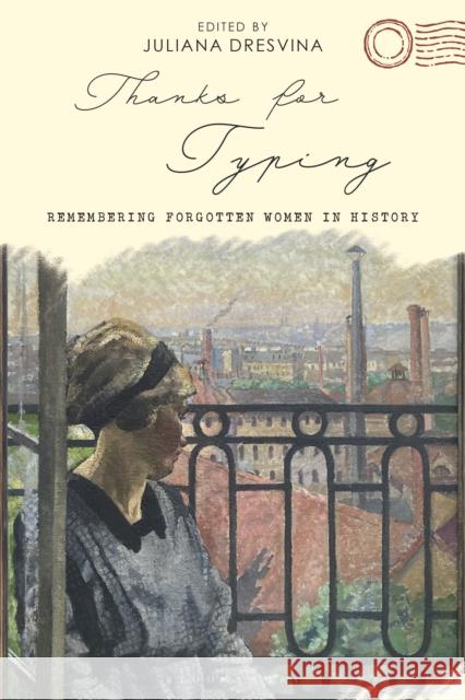 Thanks for Typing: Remembering Forgotten Women in History Juliana Dresvina 9781350150058 Bloomsbury Academic
