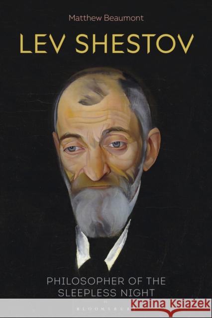 Lev Shestov: Philosopher of the Sleepless Night Matthew Beaumont 9781350151147 Bloomsbury Academic