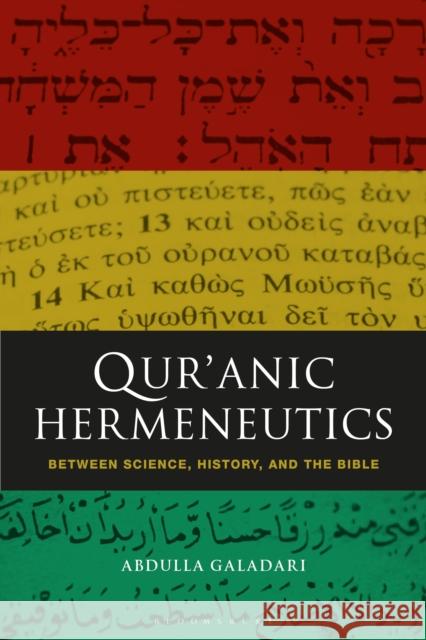 Qur'anic Hermeneutics: Between Science, History, and the Bible Abdulla Galadari (Masdar Institute, Unit   9781350152106 Bloomsbury Academic
