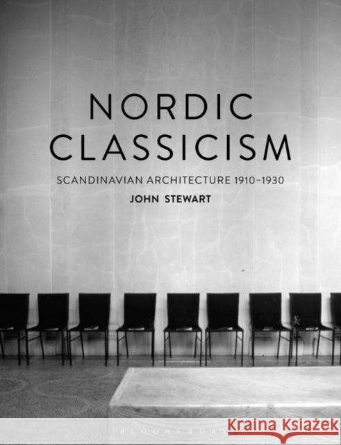 Nordic Classicism: Scandinavian Architecture 1910-1930 John Stewart 9781350154445 Bloomsbury Visual Arts