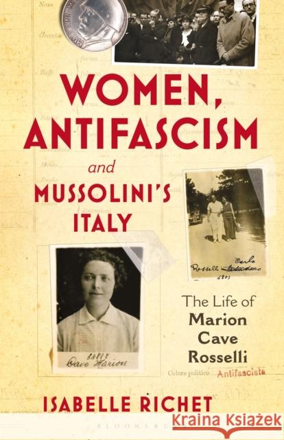 Women, Antifascism and Mussolini's Italy: The Life of Marion Cave Rosselli Isabelle Richet (Universite Paris Didero   9781350155381