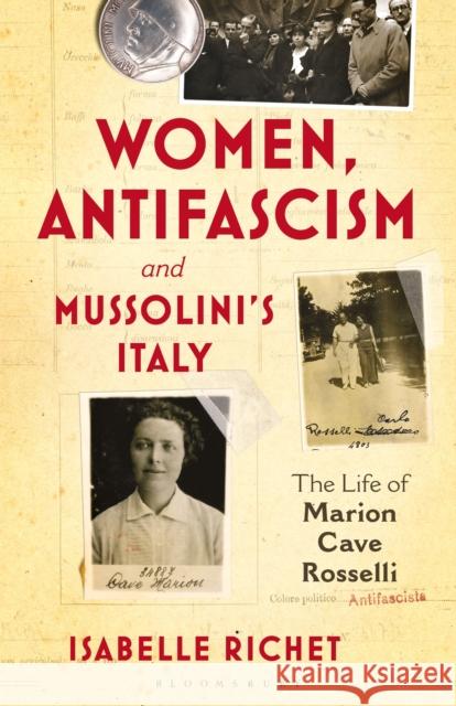 Women, Antifascism and Mussolini's Italy: The Life of Marion Cave Rosselli Isabelle Richet (Universite Paris Didero   9781350155381 Bloomsbury Academic