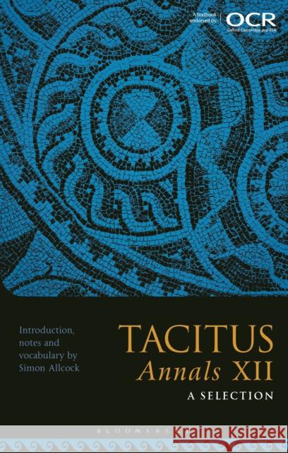 Tacitus, Annals XII: A Selection  9781350156388 Bloomsbury Publishing PLC