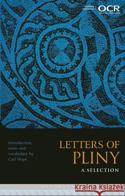 Letters of Pliny: A Selection Carl (Head of Classics, Durham School, UK) Hope 9781350156593 Bloomsbury Publishing PLC