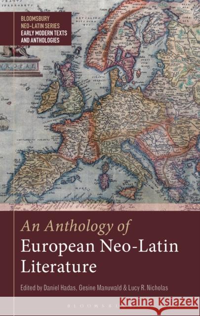 An Anthology of European Neo-Latin Literature Bobby Xinyue Daniel Hadas Gesine Manuwald 9781350157286
