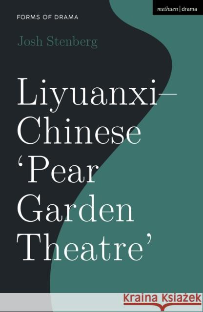 Liyuanxi - Chinese 'Pear Garden Theatre' Josh Stenberg Simon Shepherd 9781350157385 Methuen Drama