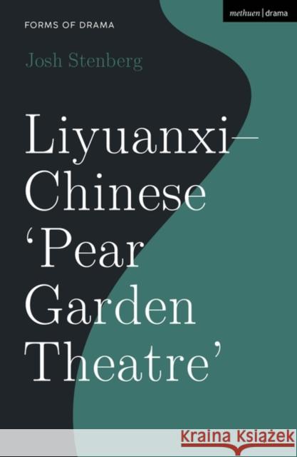 Liyuanxi - Chinese 'Pear Garden Theatre' Josh (University of Sydney, Australia) Stenberg 9781350157392